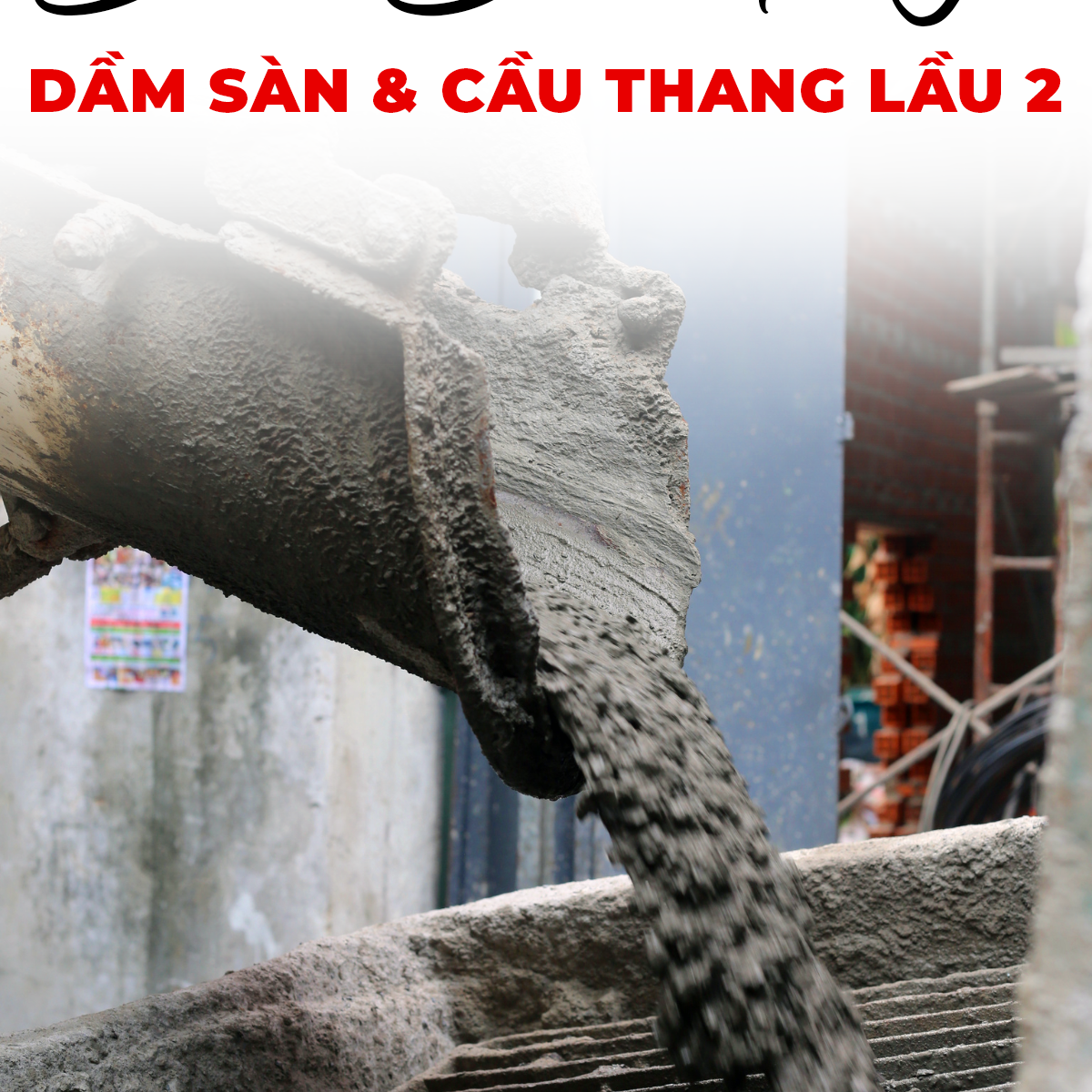 Đổ Bê Tông Dầm Sàn & Cầu Thang Lầu 2