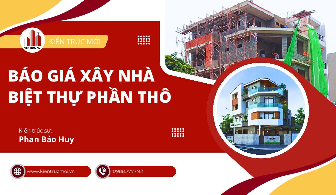 Báo Giá Xây Nhà Biệt Thự Phần Thô - Tiêu Chuẩn Minh Bạch Từ Kiến Trúc Mới