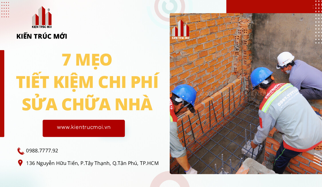 Mẹo tiết kiệm chi phí sửa nhà hiệu quả - Cùng KIẾN TRÚC MỚI làm chủ ngân sách