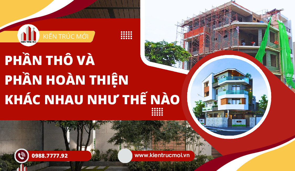 Phần Thô và Phần Hoàn Thiện Khác Nhau Gì - KIẾN TRÚC MỚI Giải Đáp Chi Tiết
