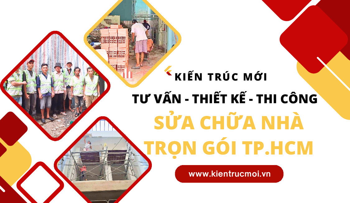 Sửa chữa nhà trọn gói TPHCM - Giải Pháp Toàn Diện, An Tâm Cải Tạo Tổ Ấm Cùng KIẾN TRÚC MỚI
