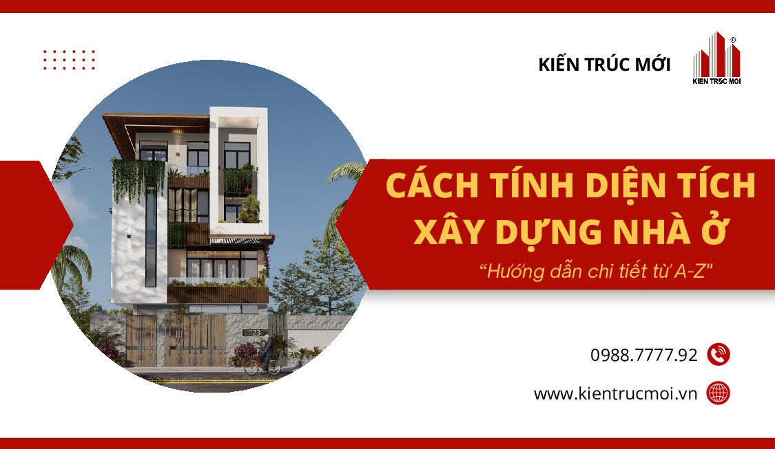 Nắm vững cách tính diện tích xây dựng nhà ở để dự toán chi phí chính xác, tránh phát sinh.