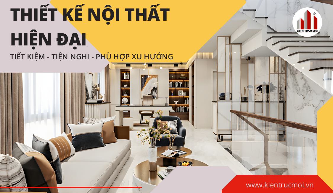 BÍ QUYẾT THIẾT KẾ NỘI THẤT HIỆN ĐẠI: KIẾN TẠO KHÔNG GIAN SỐNG ĐẲNG CẤP 914 KIẾN TRÚC MỚI thiết kế nội thất hiện đại, tối ưu công năng và chi phí