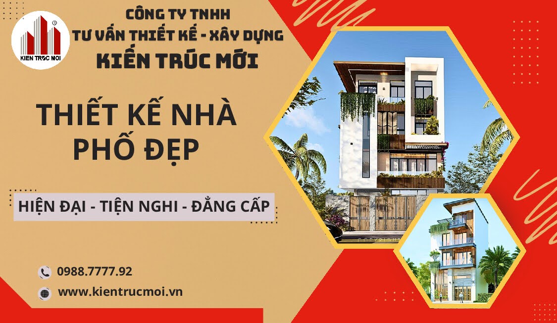 Thiết Kế Nhà Phố Đẹp Tối Ưu Chi Phí & Đảm Bảo An Toàn Cùng KIẾN TRÚC MỚI